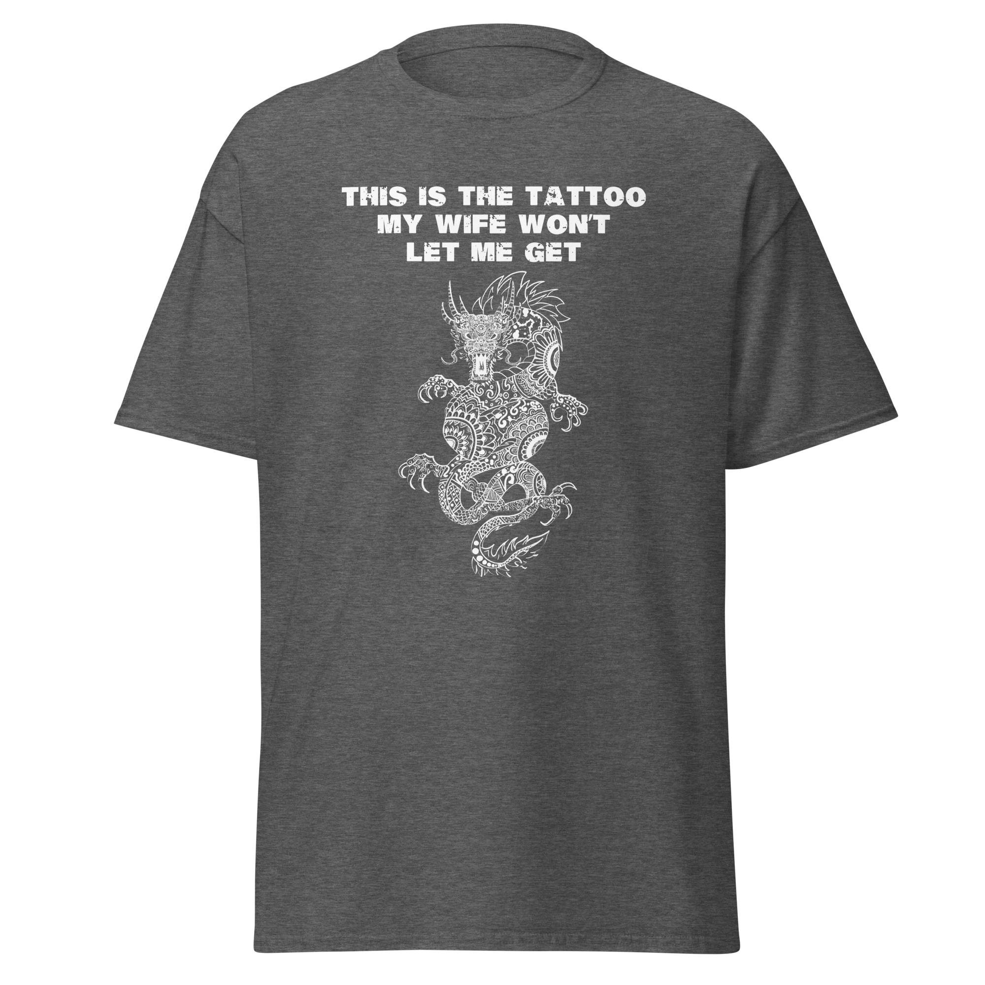 Dragon Tattoo Shirt: This is the Tattoo My Wife Won't Let Me Get - Funny Tee for Tattoo Lovers