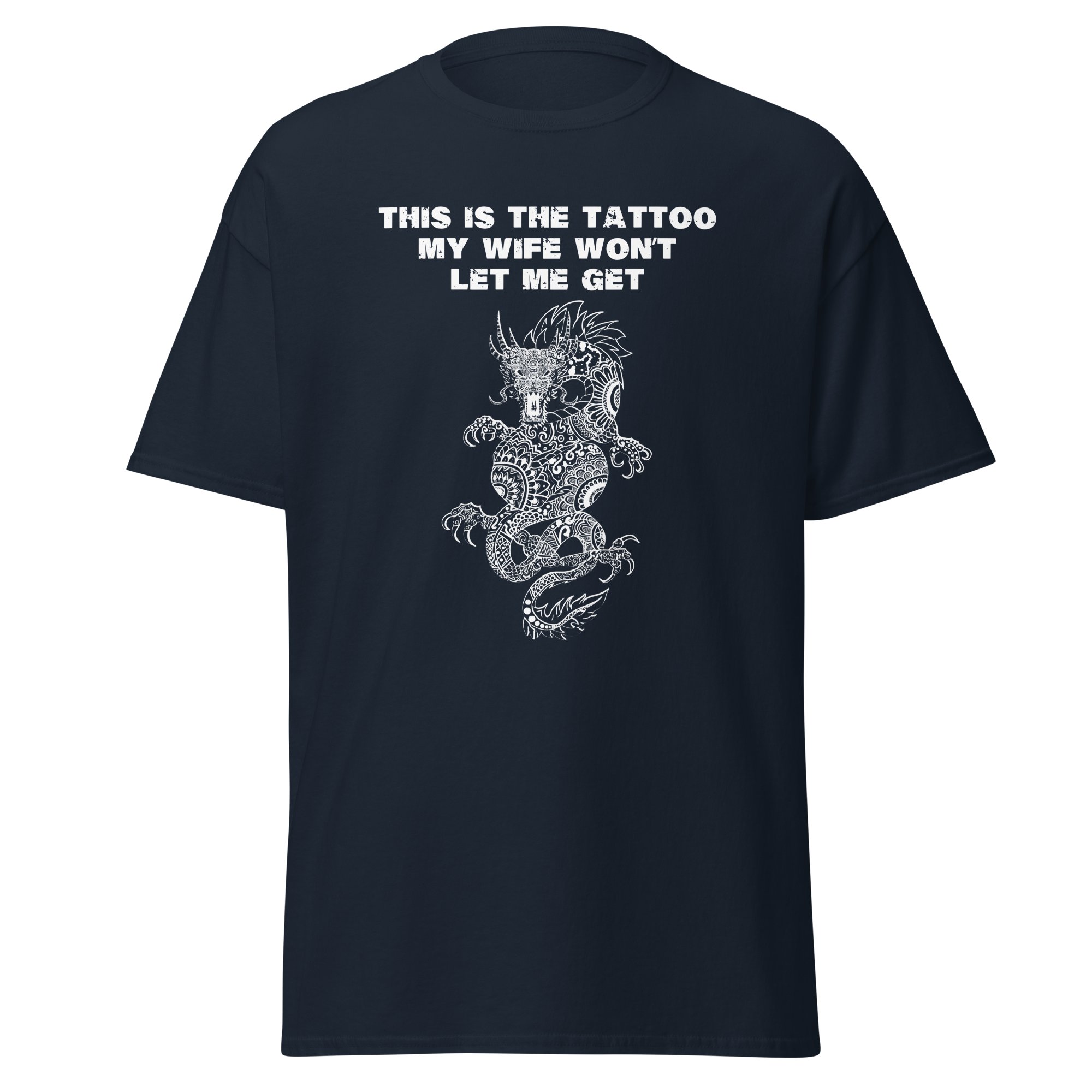 Dragon Tattoo Shirt: This is the Tattoo My Wife Won't Let Me Get - Funny Tee for Tattoo Lovers