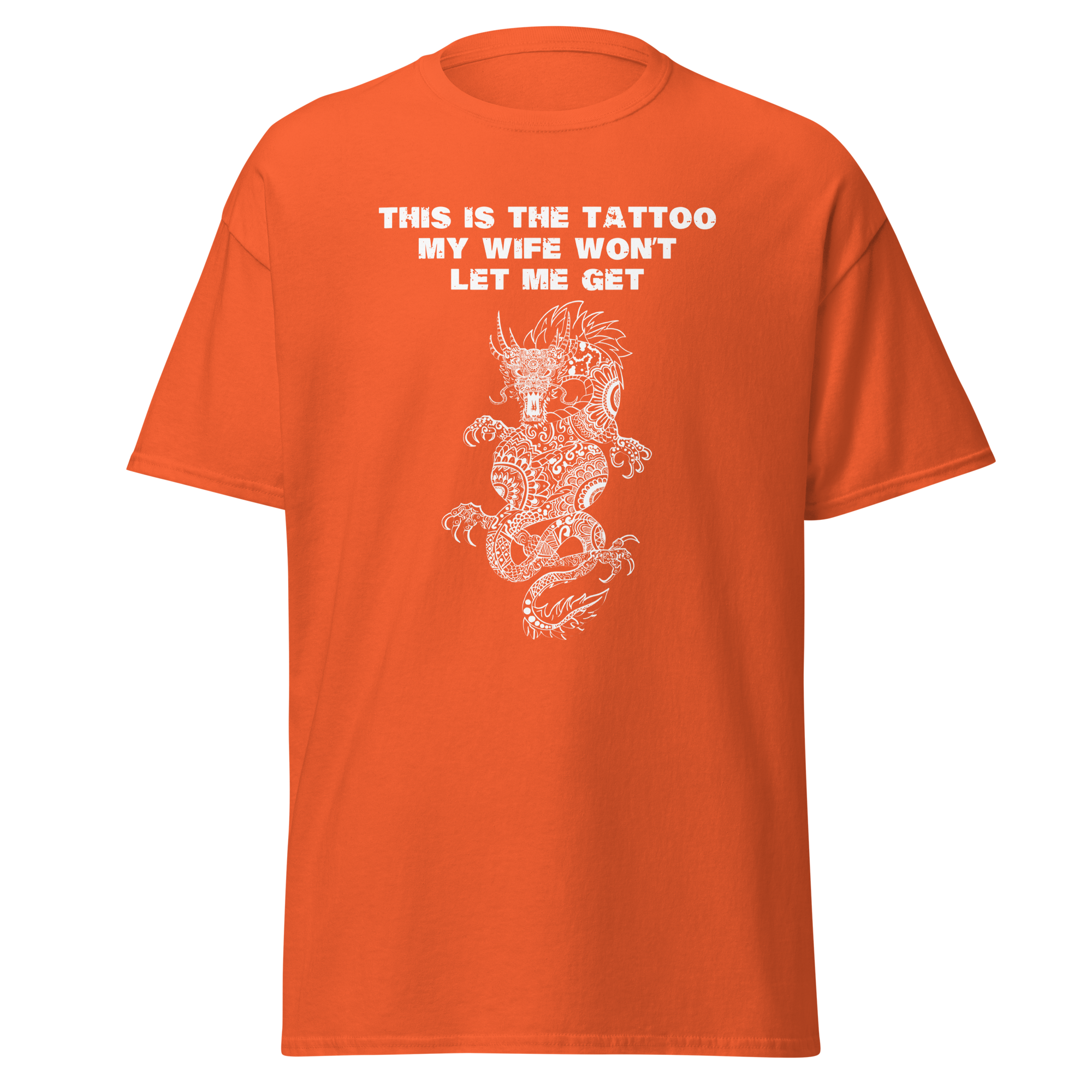 Dragon Tattoo Shirt: This is the Tattoo My Wife Won't Let Me Get - Funny Tee for Tattoo Lovers