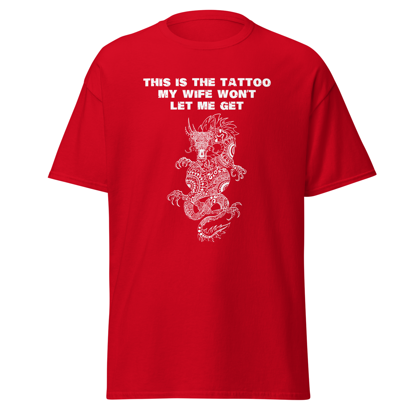 Dragon Tattoo Shirt: This is the Tattoo My Wife Won't Let Me Get - Funny Tee for Tattoo Lovers