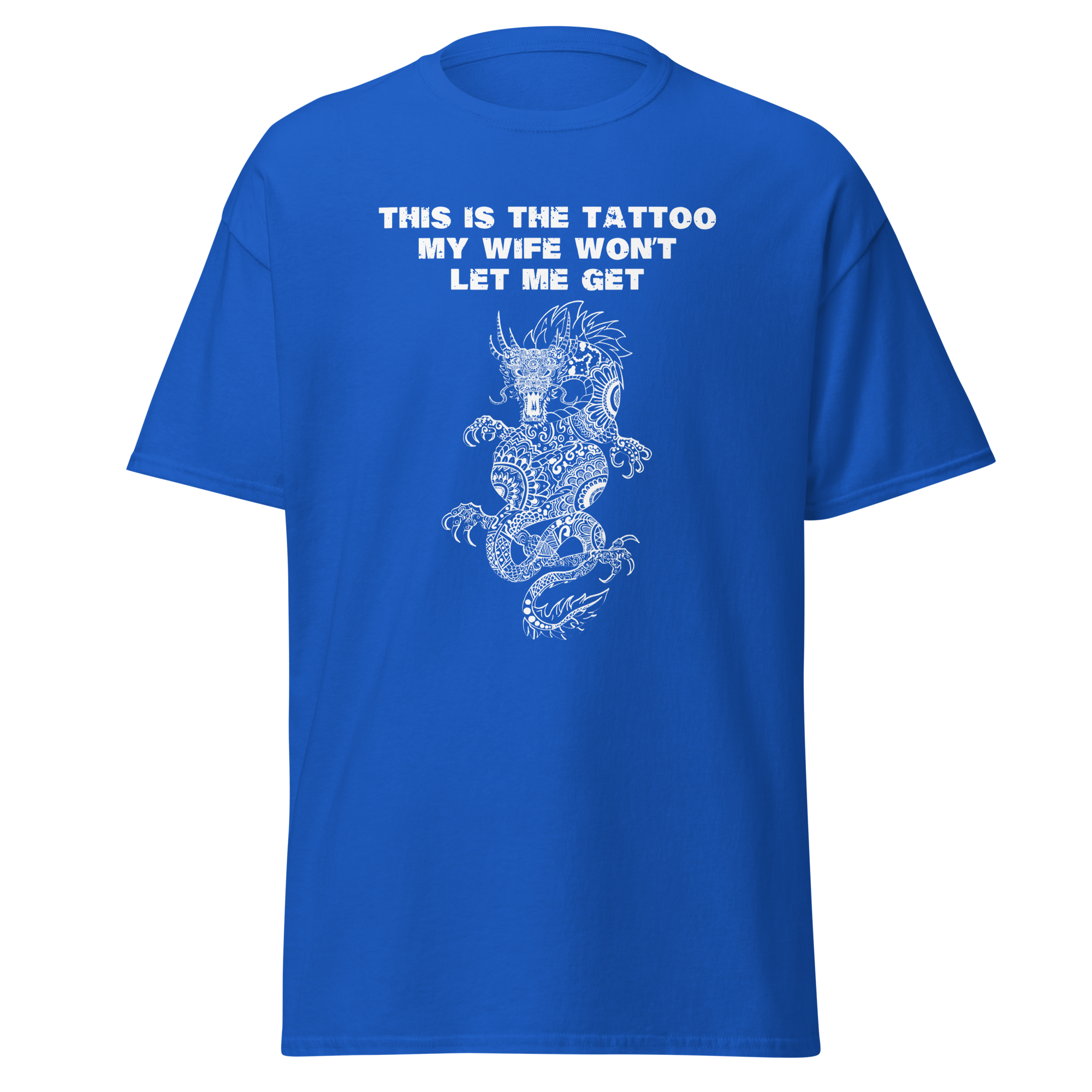 Dragon Tattoo Shirt: This is the Tattoo My Wife Won't Let Me Get - Funny Tee for Tattoo Lovers